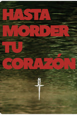 Poster for Hasta morder tu corazón 