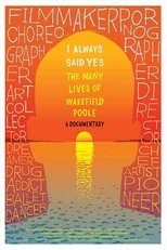 Poster di I Always Said Yes: The Many Lives of Wakefield Poole