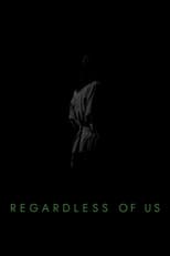 Poster for Regardless of Us