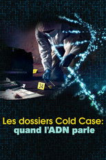 Les dossiers Cold Case: quand l'ADN parle