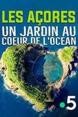 Poster for Les Açores, un jardin au coeur de l'océan 