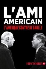 Poster for L'ami américain : l'Amérique contre De Gaulle 