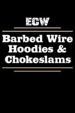 Poster for ECW Barbed Wire, Hoodies and Chokeslams