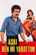 Poster for Aşkı Ben Mi Yarattım