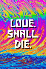 LOVE. SHALL. DIE