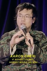 Poster for Aaron Chen: If Weren't Filmed, Nobody Would Believe 