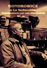 Gombrowicz or seduction (Represented by his disciples) (1986)