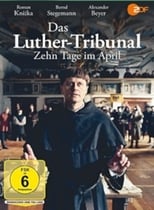 Poster for Das Luther-Tribunal - Zehn Tage im April