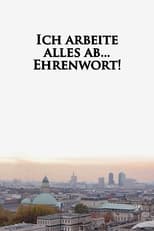 Poster for Ich Arbeite Alles Ab ... Ehrenwort!