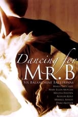 Poster for Dancing for Mr. B: Six Balanchine Ballerinas