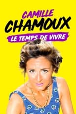 Poster for Camille Chamoux : Le temps de vivre 