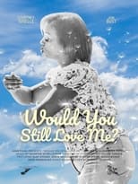 Poster for Would You Still Love Me?