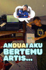 Anduai Aku Bertemu Artis...