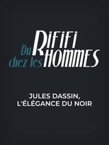 Du rififi chez les hommes - Jules Dassin, l'élégance du noir poster