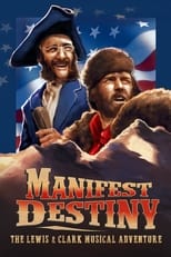 Manifest Destiny: The Lewis & Clark Musical Adventure (2016)