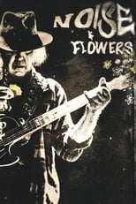 Poster for Neil Young + The Promise of the Real: Noise & Flowers