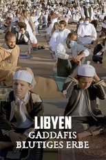 Libya – Gaddafi’s Bloody Legacy
