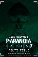 Poster di Paranoia Tapes 7: Felts Field