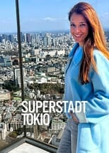 Poster for Superstadt Tokio - Wie lebt es sich mit 37 Millionen Nachbarn? 