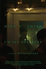 Poster for Didn't Think I'd See You Here