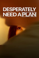 Desperately Need A Plan