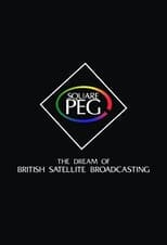 Poster for Square Peg: the Dream of British Satellite Broadcasting