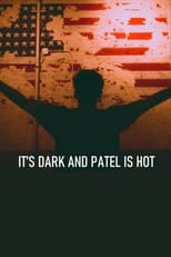Poster for It's Dark and Patel Is Hot