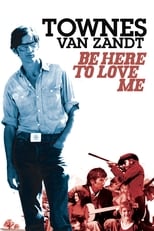 Be Here to Love Me: A Film About Townes Van Zandt (2004)