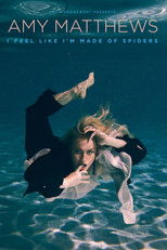 Amy Matthews: I Feel Like I'm Made of Spiders poster