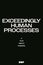 Poster for Exceedingly Human Processes