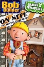 Poster for Bob the Builder On Site: Trains & Treehouses 