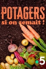 Poster for Potagers : si on semait ! 