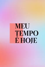 Poster for Meu Tempo É Hoje