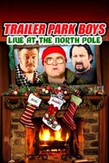 Poster for Trailer Park Boys: Live at the North Pole