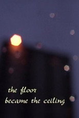 When The Floor Became The Ceiling poster