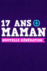 17 ans et maman : Nouvelle g&eacute;n&eacute;ration