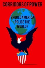 Corridors of Power: Should America Police the World?