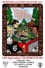 It's A Yubby Nubby Ewok Murder Party: A Live Staged Reading of Star Wars - Return of the Jedi