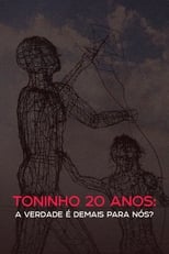 Poster for Toninho 20 anos: a verdade é demais para nós?