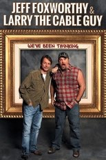 Poster for Jeff Foxworthy & Larry the Cable Guy: We've Been Thinking 