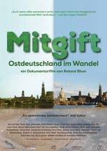 Poster for Mitgift - Ostdeutschland im Wandel