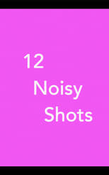 Poster for 12 Noisy Shots 