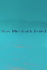 Poster for How Mermaids Breed 