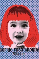 Rita Lee - Biograffiti: Cor de Rosa Choque poster