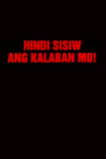 Poster for Hindi Sisiw Ang Kalaban Mo