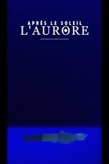 Après le soleil, l’aurore