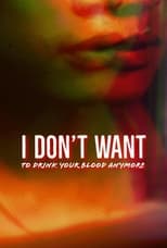 Poster for I Don't Want to Drink Your Blood Anymore