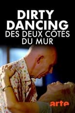 Time of my Life - "Dirty Dancing" des deux c&ocirc;t&eacute;s du Mur