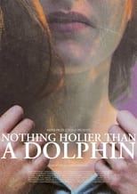 Poster for Nothing Holier Than A Dolphin