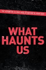Poster for What Haunts Us 